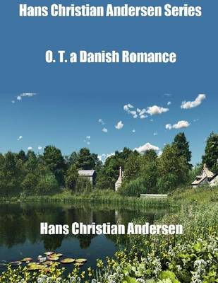 Book cover for Hans Christian Andersen Series: O. T. a Danish Romance