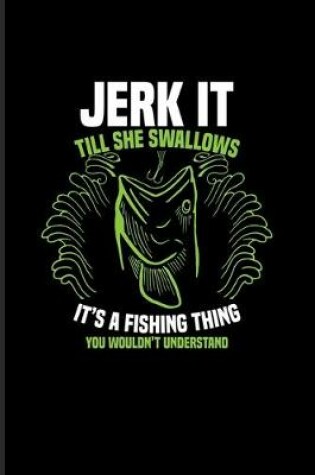 Cover of Jerk It Till She Swallows...