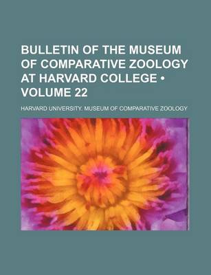 Book cover for Bulletin of the Museum of Comparative Zoology at Harvard College (Volume 22)