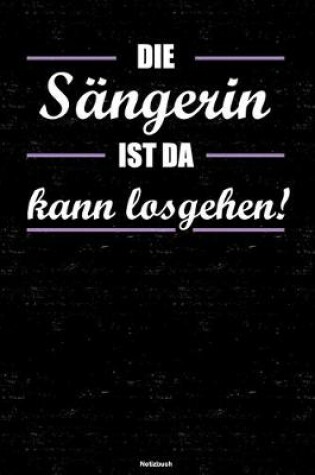 Cover of Die Sangerin ist da kann losgehen! Notizbuch