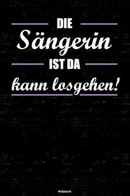 Book cover for Die Sangerin ist da kann losgehen! Notizbuch