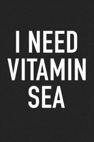 Cover of I Need Vitamin Sea