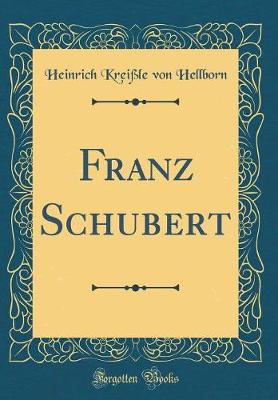 Book cover for Franz Schubert (Classic Reprint)