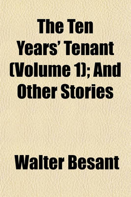 Book cover for The Ten Years' Tenant (Volume 1); And Other Stories