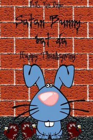Cover of Satan Bunny Bat Da Happy Thanksgiving
