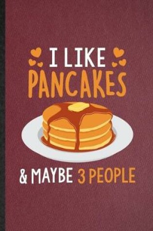 Cover of I Like Pancakes Maybe 3 People