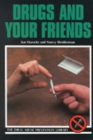 Cover of Drugs and Your Friends (the Drug Abuse Prevention Library)