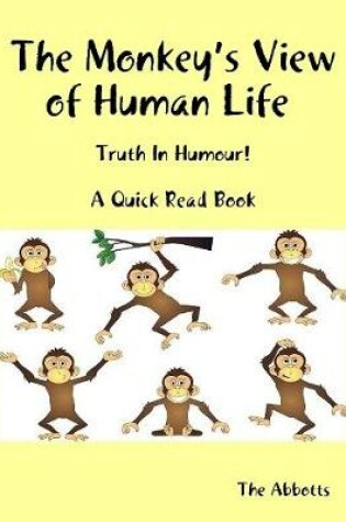 Cover of The Monkey’s View of Human Life : Truth In Humour! : A Quick Read Book