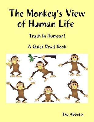 Book cover for The Monkey’s View of Human Life : Truth In Humour! : A Quick Read Book