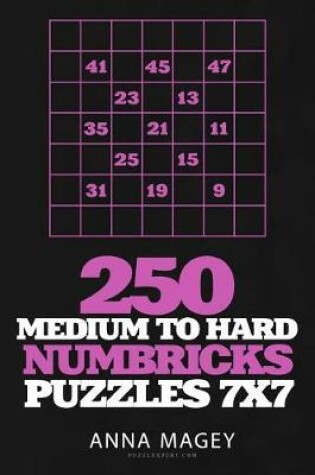 Cover of 250 Medium to Hard Numbricks Puzzles 7x7