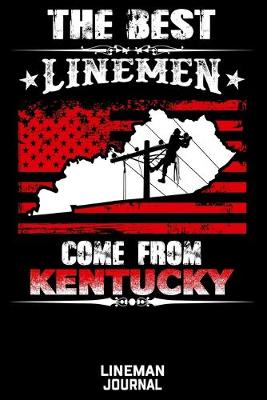 Book cover for The Best Linemen Come From Kentucky Lineman Journal