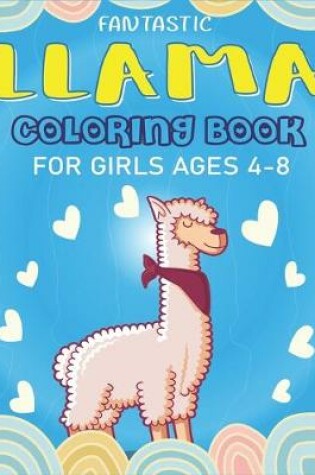 Cover of Fantastic Llama Coloring Book for Girls Ages 4-8