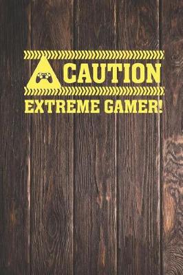 Book cover for Caution - Extreme Gamer - Gaming Journal