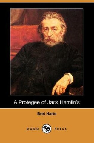 Cover of A Protegee of Jack Hamlin's (Dodo Press)
