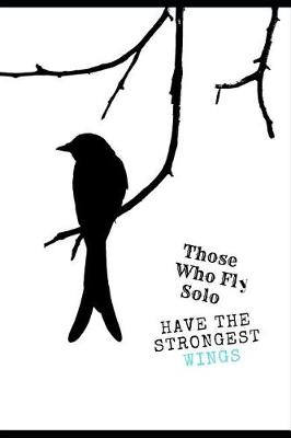 Book cover for Those Who Fly Solo Have the Strongest Wings