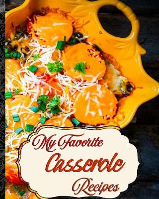 Book cover for My Favorite Casserole Recipes