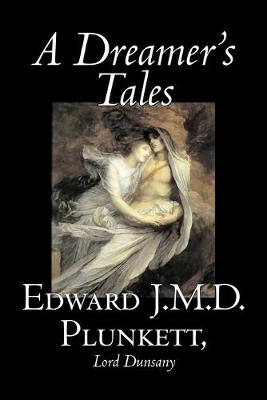 Book cover for A Dreamer's Tales by Edward J. M. D. Plunkett, Fiction, Classics, Fantasy, Horror