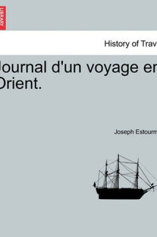 Cover of Journal D'Un Voyage En Orient.