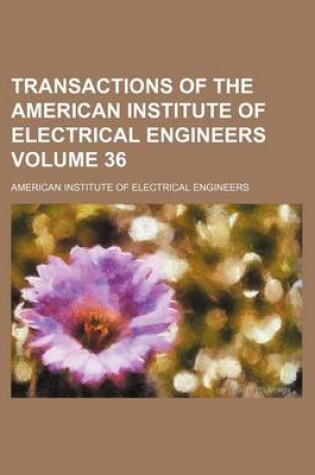 Cover of Transactions of the American Institute of Electrical Engineers Volume 36