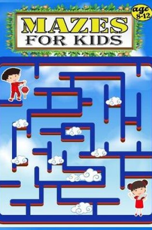 Cover of Mazes for Kids age 8-12