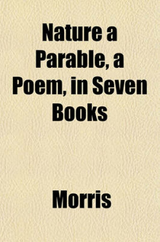 Cover of Nature a Parable, a Poem, in Seven Books