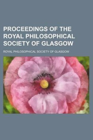 Cover of Proceedings of the Royal Philosophical Society of Glasgow (Volume 7)