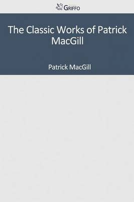 Book cover for The Classic Works of Patrick Macgill