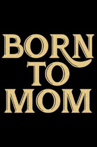 Cover of Born To Mom