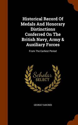 Book cover for Historical Record of Medals and Honorary Distinctions Conferred on the British Navy, Army & Auxiliary Forces