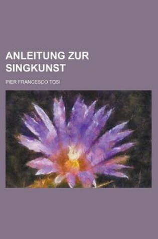 Cover of Anleitung Zur Singkunst