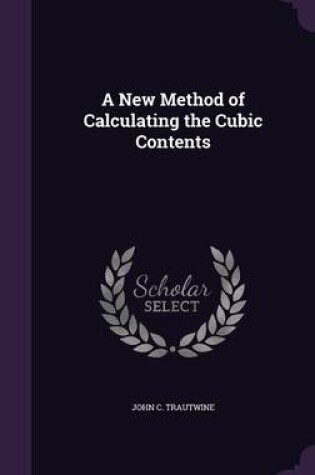 Cover of A New Method of Calculating the Cubic Contents