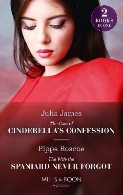 Book cover for The Cost Of Cinderella's Confession / The Wife The Spaniard Never Forgot