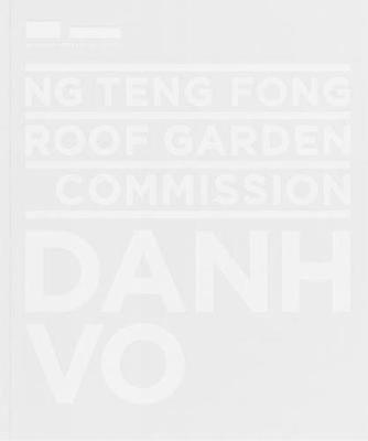 Book cover for Ng Teng Fong Roof Garden Commission: Danh Vo