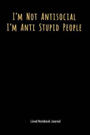 Cover of I'm Not Antisocial I'm Anti Stupid People