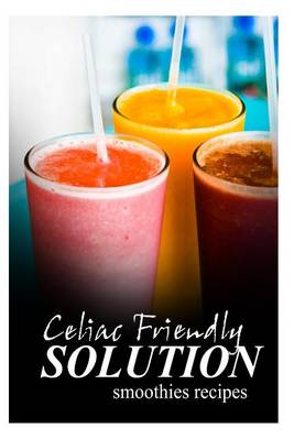 Book cover for Celiac Friendly Solution - Smoothies Recipes