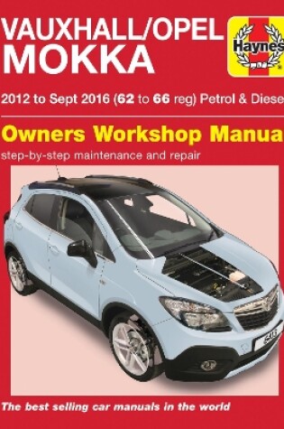 Cover of Vauxhall/Opel Mokka Petrol & Diesel (12 - Sept 16) 62 to 66 Haynes Repair Manual