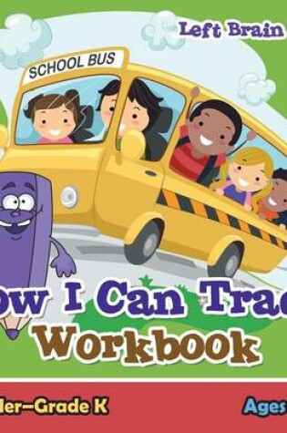 Cover of Now I Can Trace! Workbook Toddler-Grade K - Ages 1 to 6