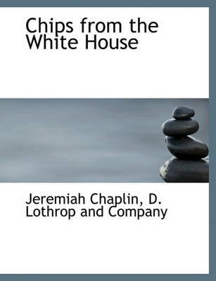 Book cover for Chips from the White House