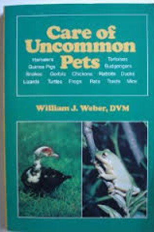 Cover of Care of Uncommon Pets