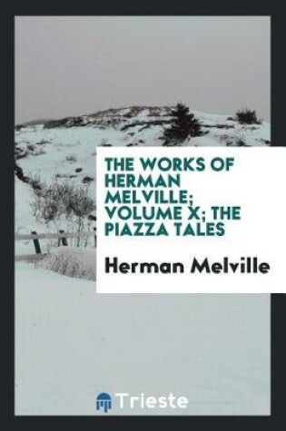 Cover of The Works of Herman Melville; Volume X; The Piazza Tales
