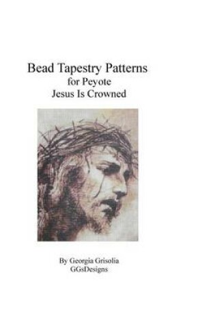 Cover of Bead Tapestry Pattern for Peyote Jesus Is Crowned