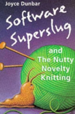 Cover of Software Superslug and the Nutty Novelty Knitting