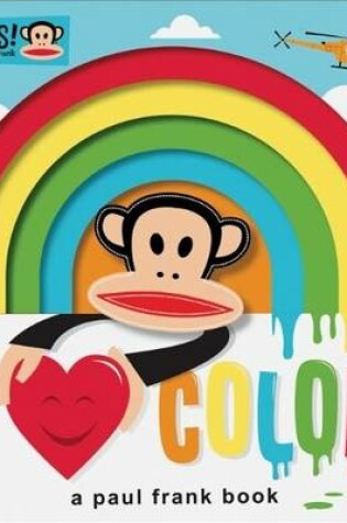 Cover of Julius! I Love Color! a Paul Frank Book