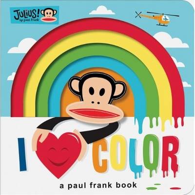 Book cover for Julius! I Love Color! a Paul Frank Book