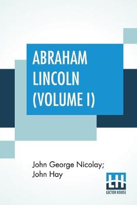 Book cover for Abraham Lincoln (Volume I)