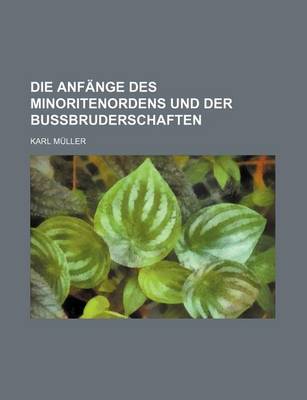 Book cover for Die Anfange Des Minoritenordens Und Der Bussbruderschaften