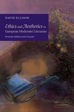 Cover of Ethics and Aesthetics in European Modernist Literature