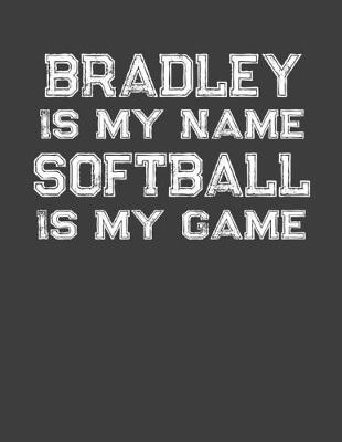 Book cover for Bradley Is My Name Softball Is My Game