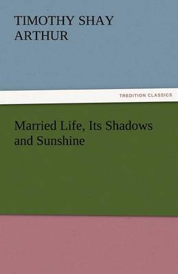 Book cover for Married Life, Its Shadows and Sunshine