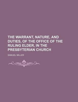 Book cover for The Warrant, Nature, and Duties, of the Office of the Ruling Elder, in the Presbyterian Church